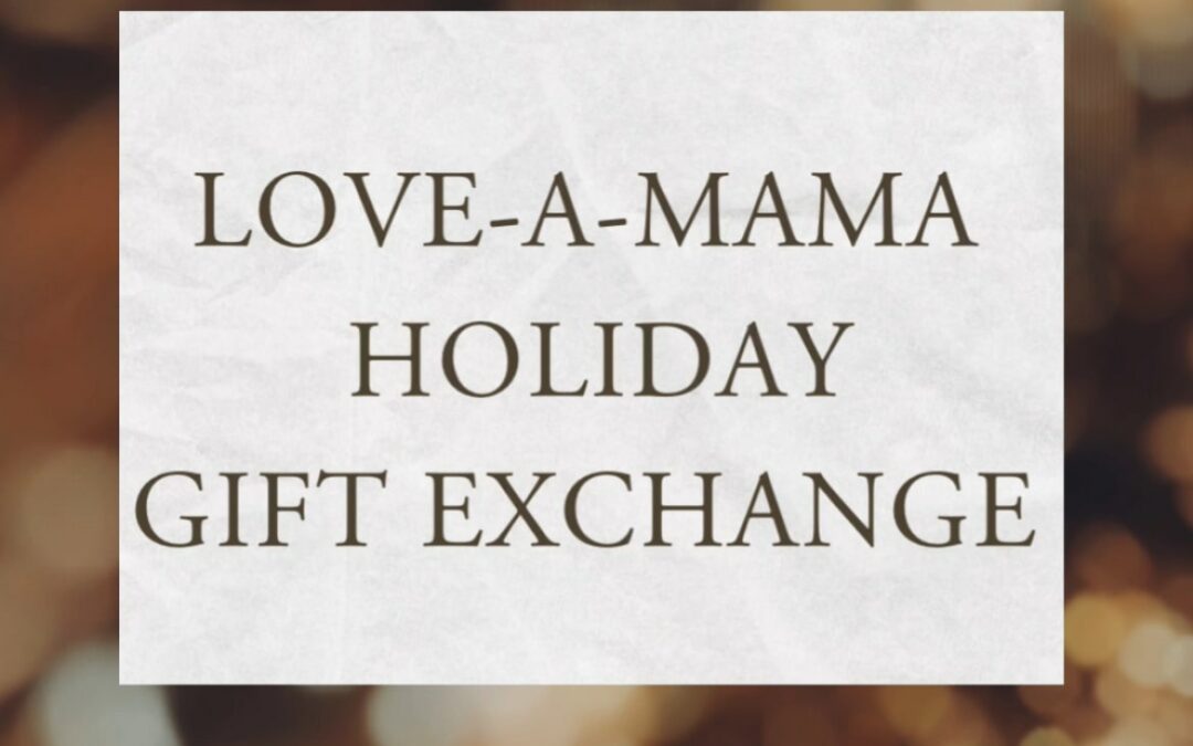 Love-A-Mama Holiday Gift Exchange